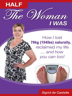 cover image of How I lost 70kg (154lbs) naturally, reclaimed my life ... and how you can too!